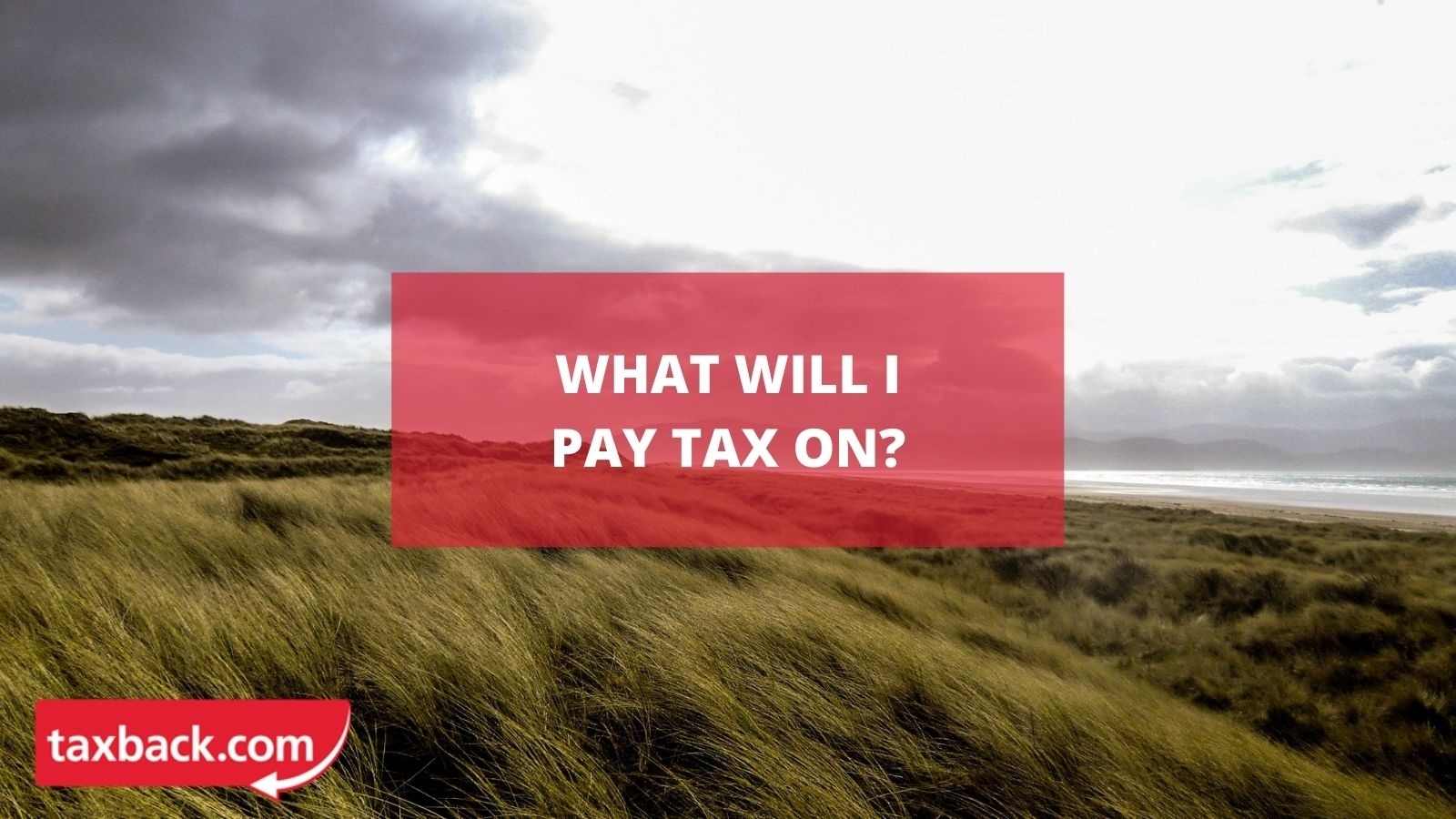 What will I pay tax on?